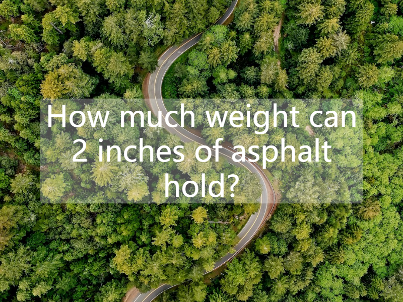 How much weight can 2 inches of asphalt hold?