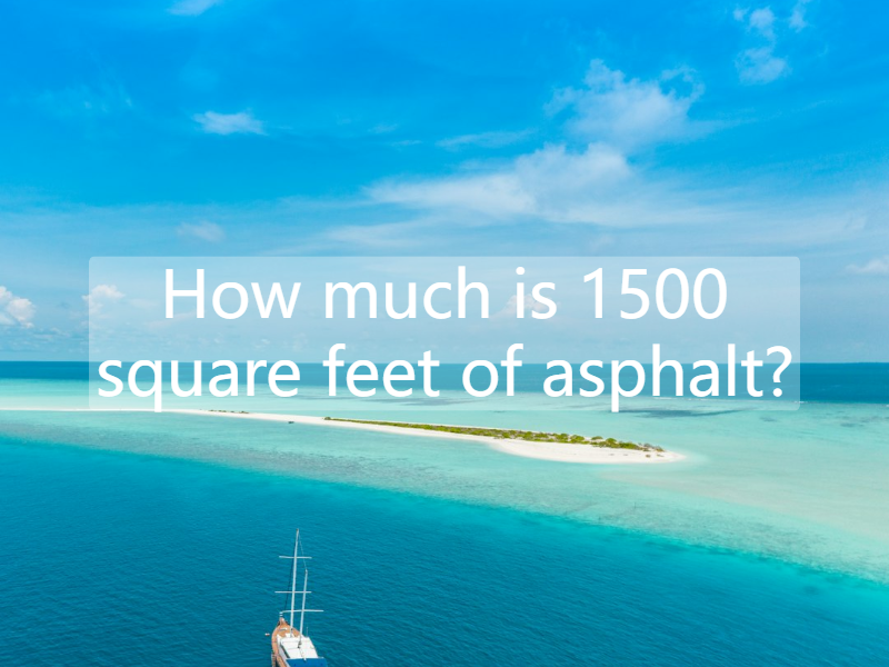 How much is 1500 square feet of asphalt?