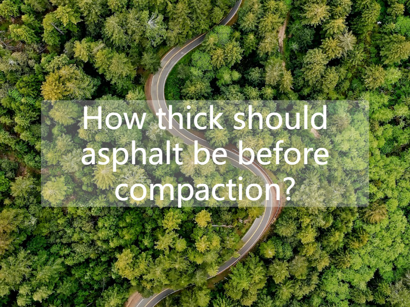 How thick should asphalt be before compaction?