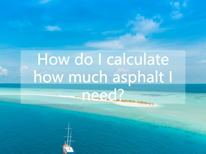 How do I calculate how much asphalt I need?