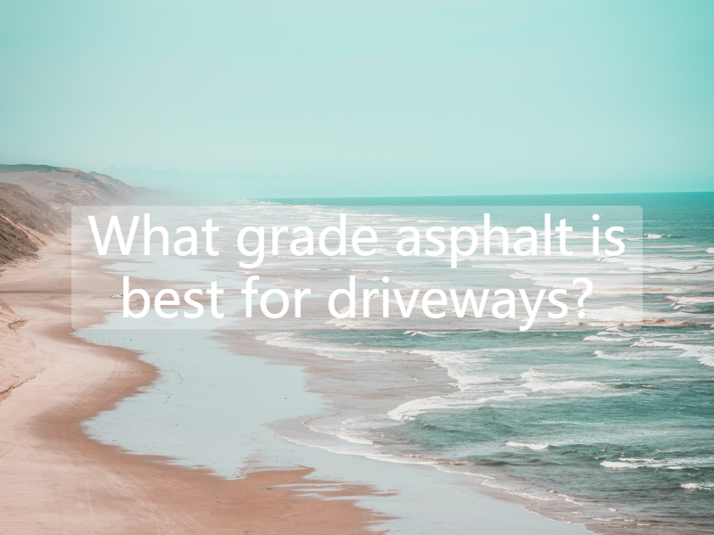 What grade asphalt is best for driveways?