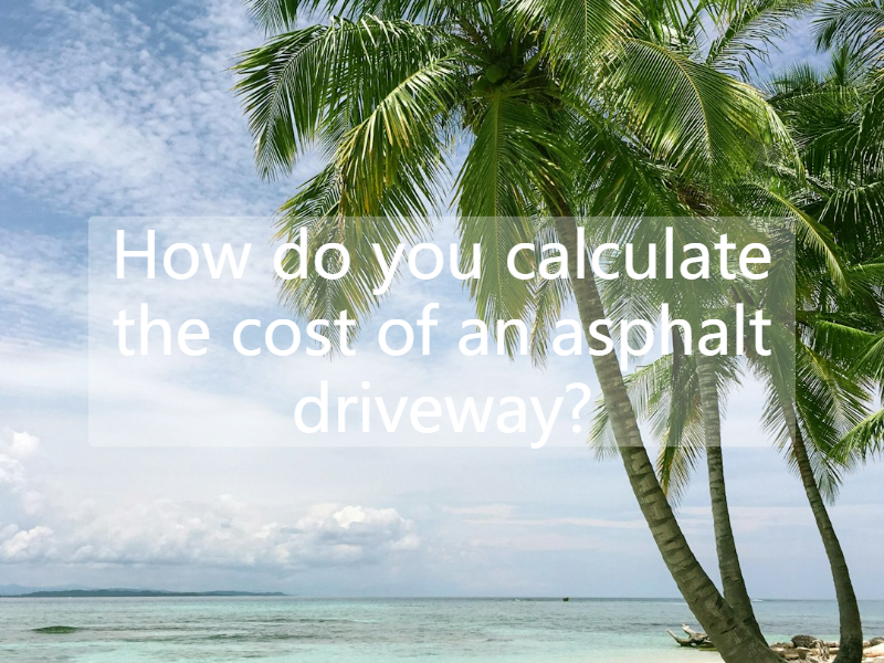 How do you calculate the cost of an asphalt driveway?